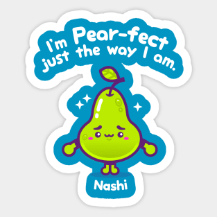 I'm Perfect, Just The Way That I Am (Nashi) Sticker